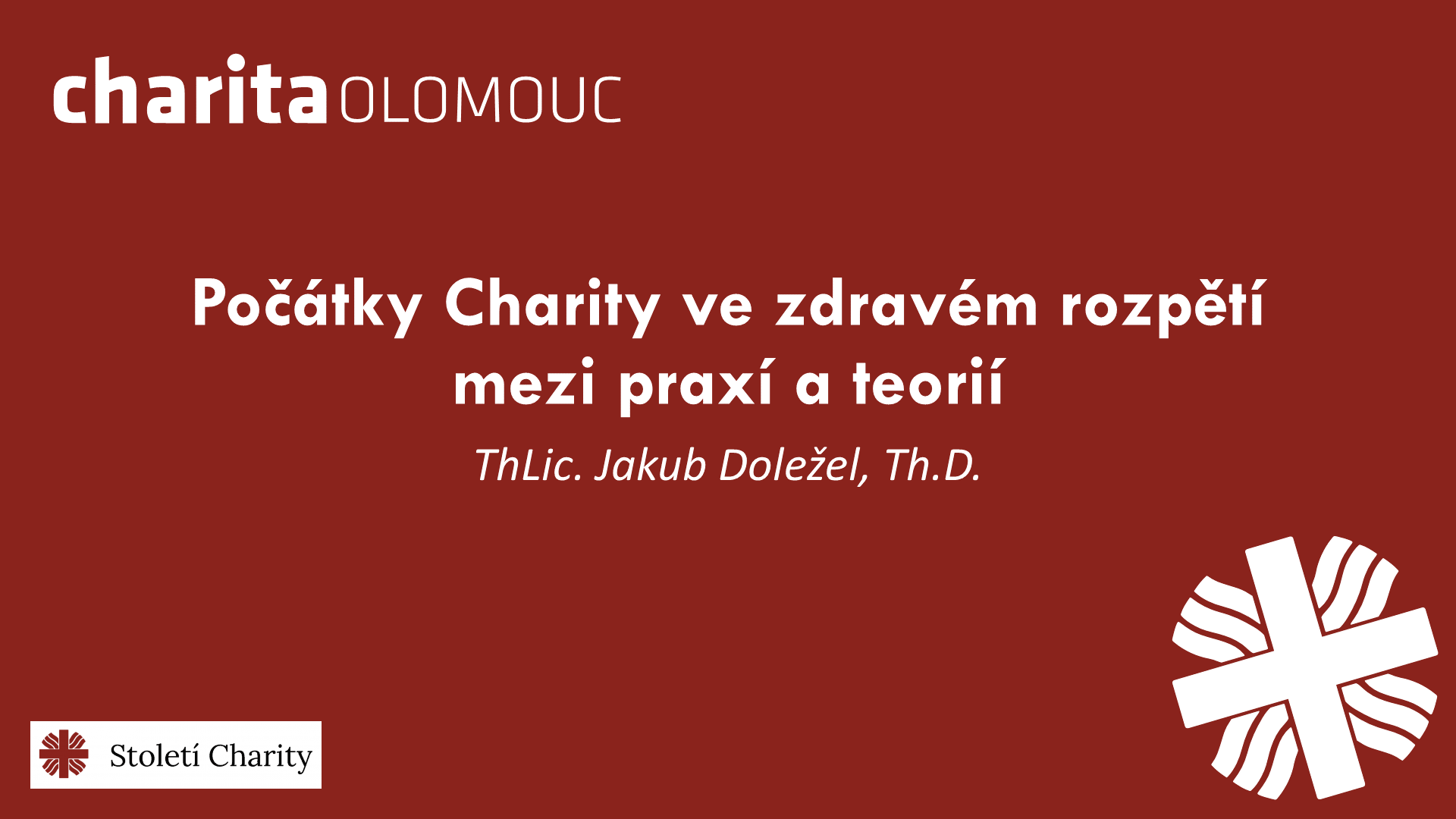 Počátky Charity ve zdravém rozpětí mezi praxí a teorií - ThLic. Jakub Doležel, Th.D.